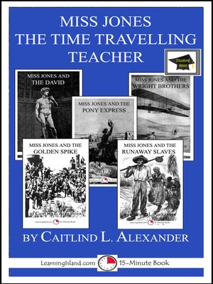 cover image of Miss Jones the Time Traveling Teacher